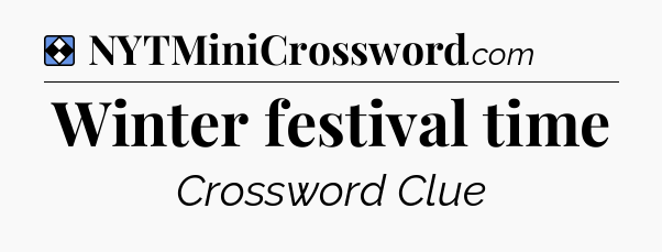 Solution: Winter festival time - NYT Mini Crossword
