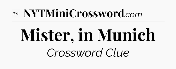 Mister, in Munich - WSJ Crossword