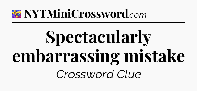 Spectacularly embarrassing mistake Codycross
