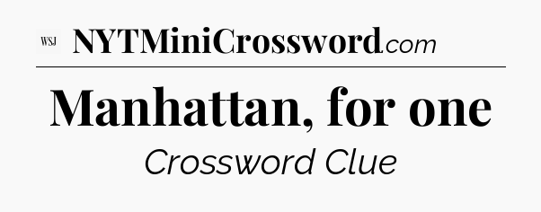 Manhattan, for one - WSJ Crossword
