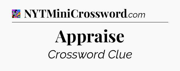 Appraise Crossword Clue
