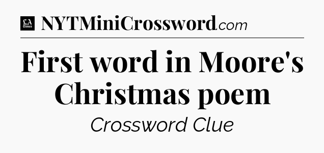 First word in Moore's Christmas poem - LA Times Crossword