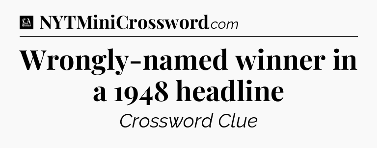 Wrongly-named winner in a 1948 headline - LA Times Crossword