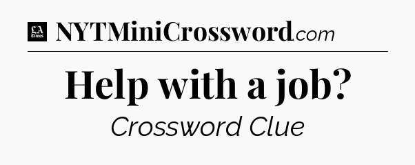 Help with a job - LA Times Crossword