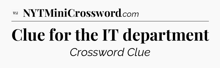 Clue for the IT department - WSJ Crossword