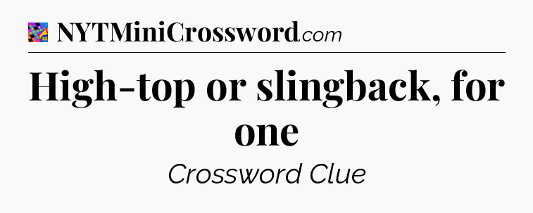 High-top or slingback, for one Crossword Clue