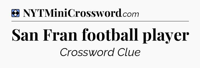 Solution: San Fran football player - NYT Mini Crossword