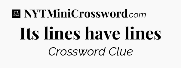 Its lines have lines - LA Times Crossword