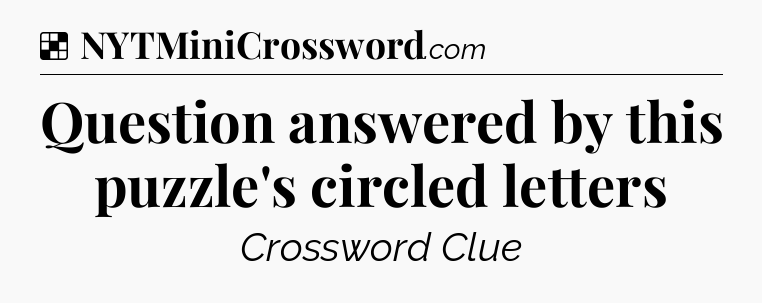 Solution: Question answered by this puzzle's circled letters - NYT Crossword