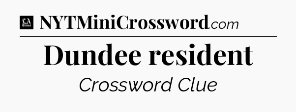 Dundee resident - LA Times Crossword