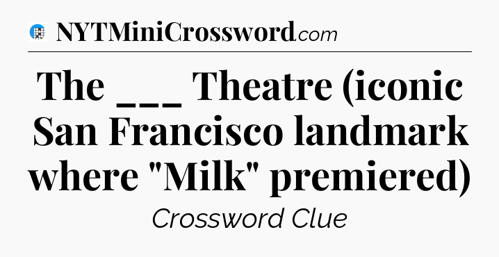 The ___ Theatre (iconic San Francisco landmark where 