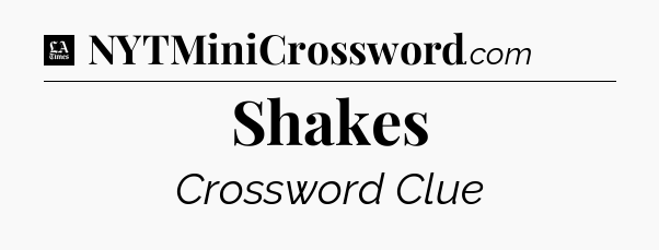 Shakes - LA Times Crossword