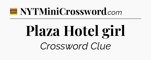 Plaza Hotel girl - Eugene Sheffer Crossword