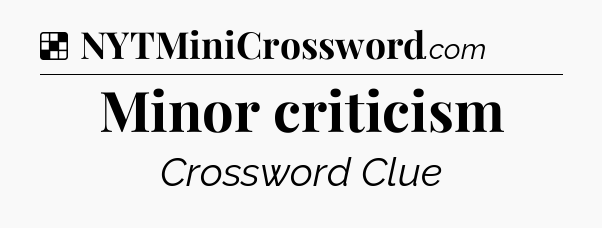 Solution: Minor criticism - NYT Crossword