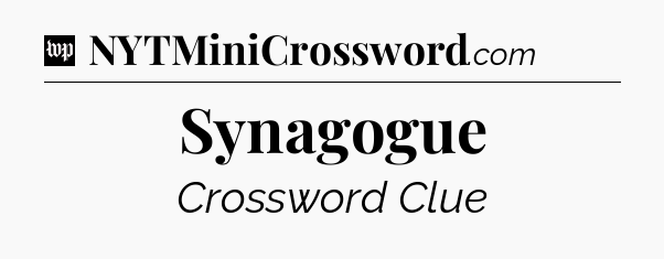 Synagogue Crossword Clue