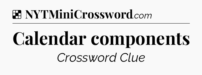 Solution: Calendar components - NYT Crossword