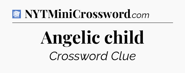 Angelic child Puzzle Page Crossword Clue