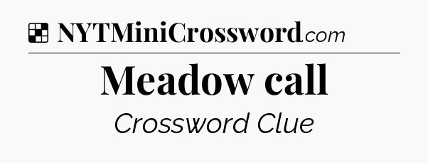Solution: Meadow call - NYT Crossword