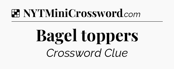 Solution: Bagel toppers - NYT Crossword