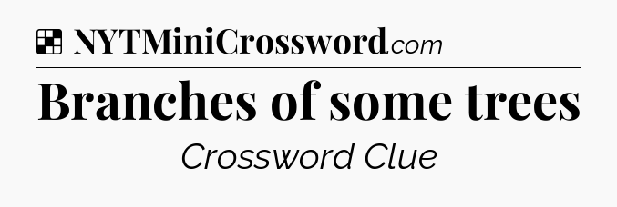 Solution: Branches of some trees - NYT Crossword