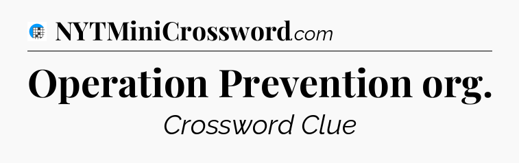 Operation Prevention org Crossword Clue