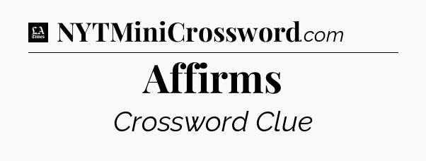 Affirms - LA Times Crossword