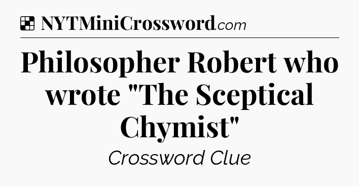 Solution: Philosopher Robert who wrote 