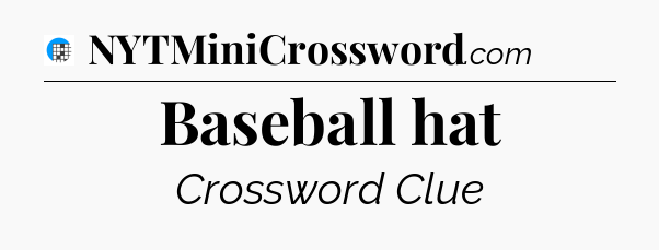 Baseball hat Crossword Clue