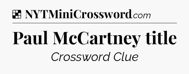 Solution: Paul McCartney title - NYT Crossword