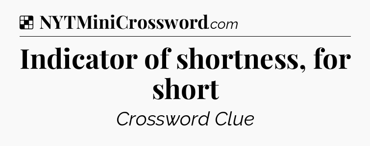 Solution: Indicator of shortness, for short - NYT Crossword