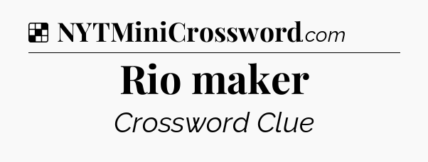 Solution: Rio maker - NYT Crossword