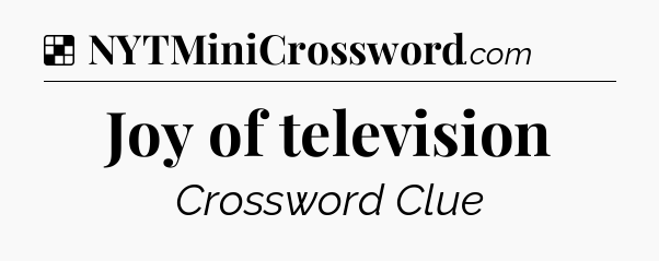 Solution: Joy of television - NYT Crossword