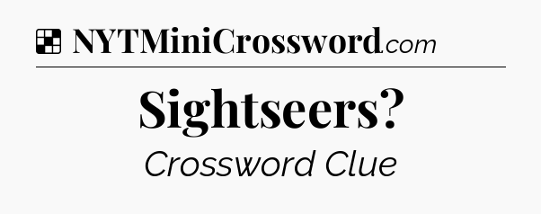 Solution: Sightseers - NYT Crossword