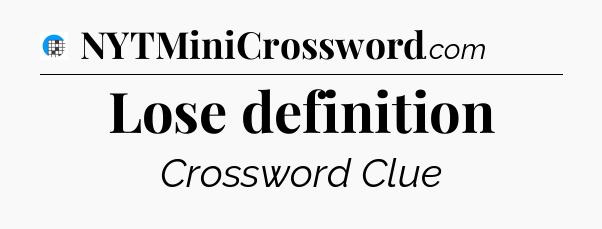 Lose definition Crossword Clue