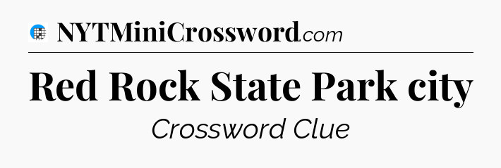 Red Rock State Park city Crossword Clue
