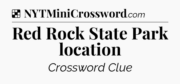 Solution: Red Rock State Park location - NYT Crossword