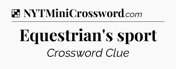 Solution: Equestrian's sport - NYT Crossword