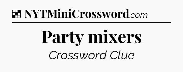Solution: Party mixers - NYT Crossword