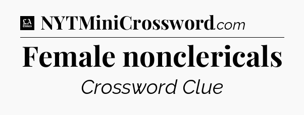 Female nonclericals - LA Times Crossword