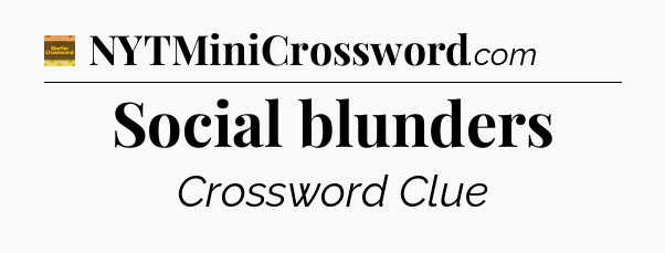 Social blunders - Eugene Sheffer Crossword