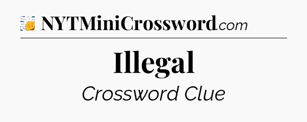 Illegal - 7 Little Words