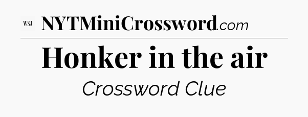 Honker in the air - WSJ Crossword
