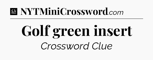 Golf green insert - LA Times Crossword
