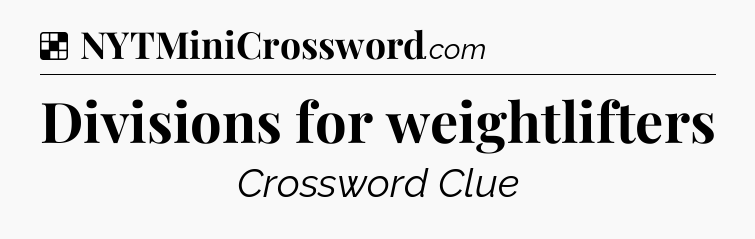 Solution: Divisions for weightlifters - NYT Crossword
