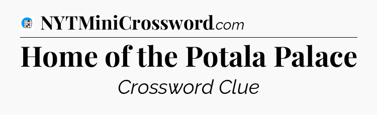 Home of the Potala Palace Crossword Clue