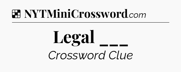 Solution: Legal ___ - NYT Crossword