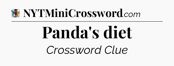 Panda's diet Crossword Clue