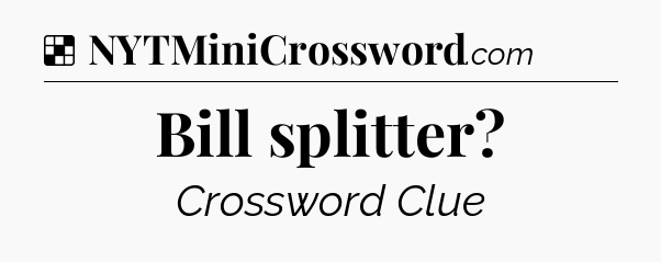 Solution: Bill splitter - NYT Crossword