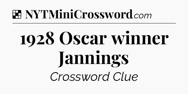 Solution: 1928 Oscar winner Jannings - NYT Crossword