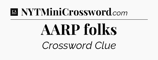 AARP folks - LA Times Crossword